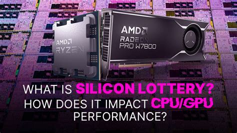 What Is The Silicon Lottery, and How Does It Impact CPU/GPU .